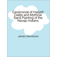 《Ceremonial of Hasjelti Dailjis and Mythical Sand Painting of the Navajo Indians》[49M]百度网盘|亲测有效|pdf下载